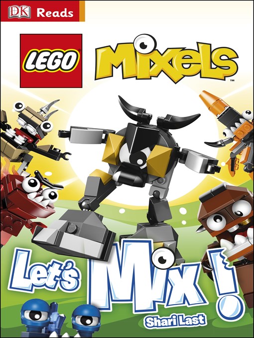 Title details for LEGO Mixels: Let's Mix! by Shari Last - Available